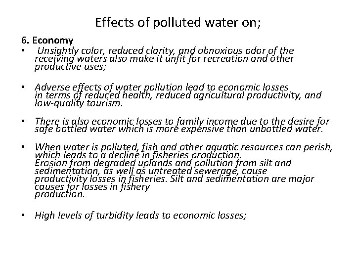 Effects of polluted water on; 6. Economy • Unsightly color, reduced clarity, and obnoxious