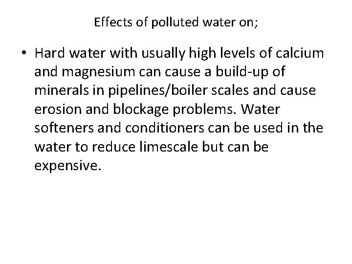 Effects of polluted water on; • Hard water with usually high levels of calcium