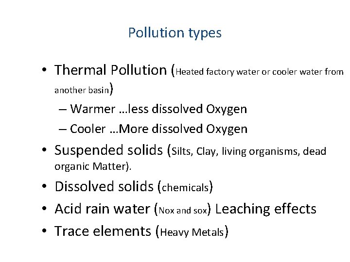 Pollution types • Thermal Pollution (Heated factory water or cooler water from another basin)