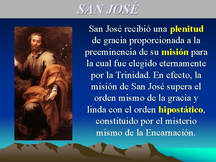 SAN JOSÉ San José recibió una plenitud de gracia proporcionada a la preeminencia de