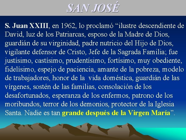 SAN JOSÉ S. Juan XXIII, en 1962, lo proclamó “ilustre descendiente de David, luz