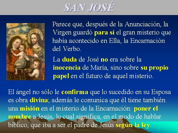 SAN JOSÉ Parece que, después de la Anunciación, la Virgen guardó para sí el