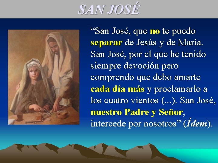 SAN JOSÉ “San José, que no te puedo separar de Jesús y de María.