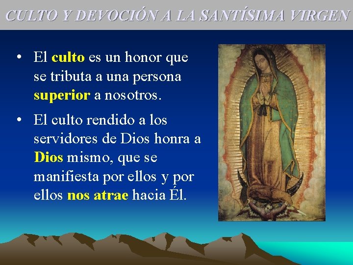 CULTO Y DEVOCIÓN A LA SANTÍSIMA VIRGEN • El culto es un honor que