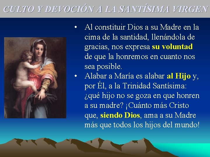 CULTO Y DEVOCIÓN A LA SANTÍSIMA VIRGEN • Al constituir Dios a su Madre