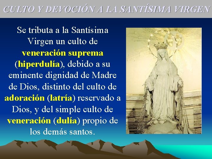 CULTO Y DEVOCIÓN A LA SANTÍSIMA VIRGEN Se tributa a la Santísima Virgen un