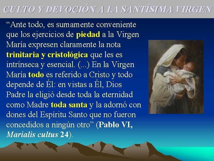 CULTO Y DEVOCIÓN A LA SANTÍSIMA VIRGEN “Ante todo, es sumamente conveniente que los