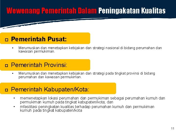 Wewenang Pemerintah Dalam Peningakatan Kualitas Pemerintah Pusat: • Merumuskan dan menetapkan kebijakan dan strategi