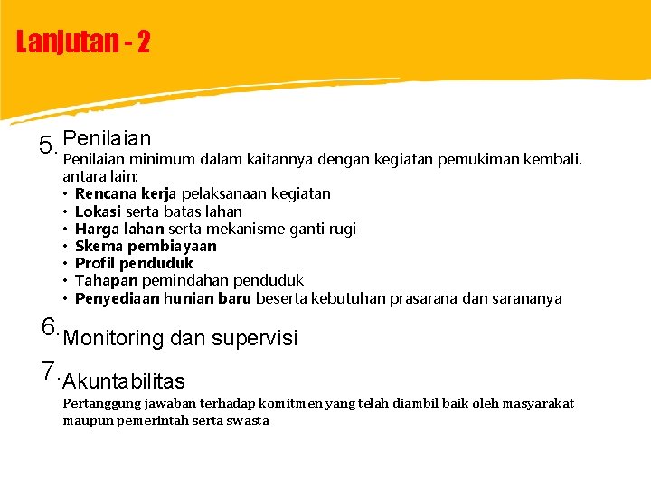 Lanjutan - 2 5. Penilaian minimum dalam kaitannya dengan kegiatan pemukiman kembali, antara lain: