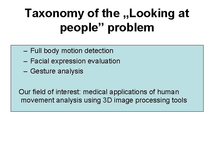 Taxonomy of the „Looking at people” problem – Full body motion detection – Facial