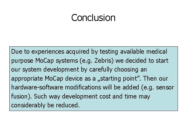 Conclusion Due to experiences acquired by testing available medical purpose Mo. Cap systems (e.