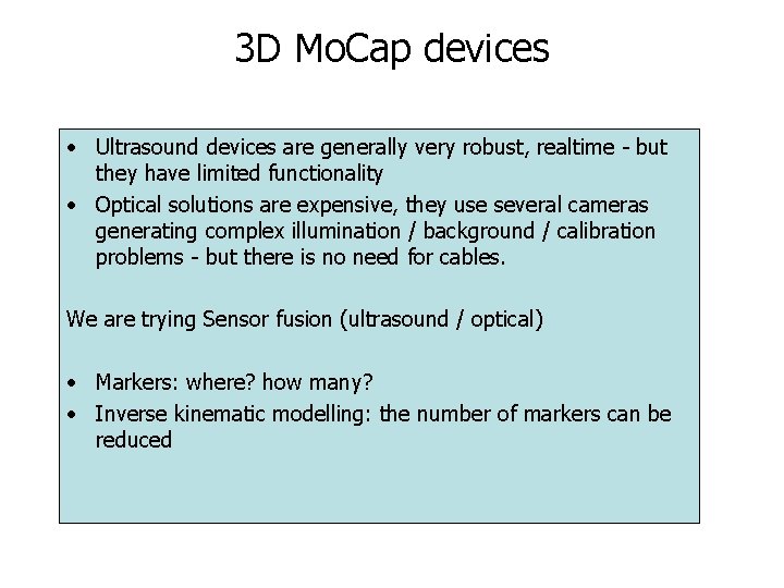 3 D Mo. Cap devices • Ultrasound devices are generally very robust, realtime -