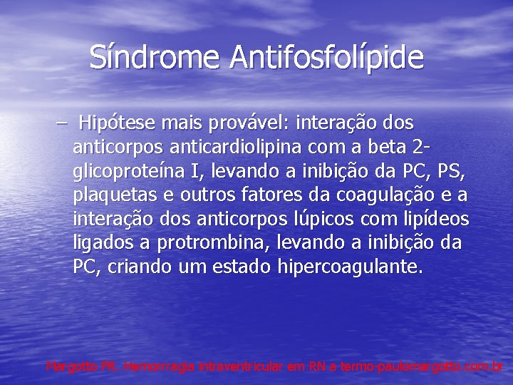 Síndrome Antifosfolípide – Hipótese mais provável: interação dos anticorpos anticardiolipina com a beta 2