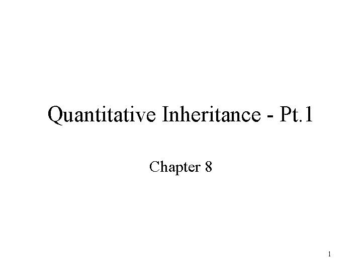 Quantitative Inheritance - Pt. 1 Chapter 8 1 