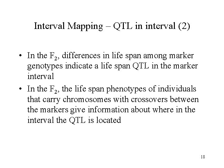 Interval Mapping – QTL in interval (2) • In the F 2, differences in
