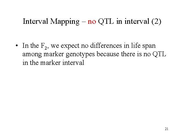 Interval Mapping – no QTL in interval (2) • In the F 2, we