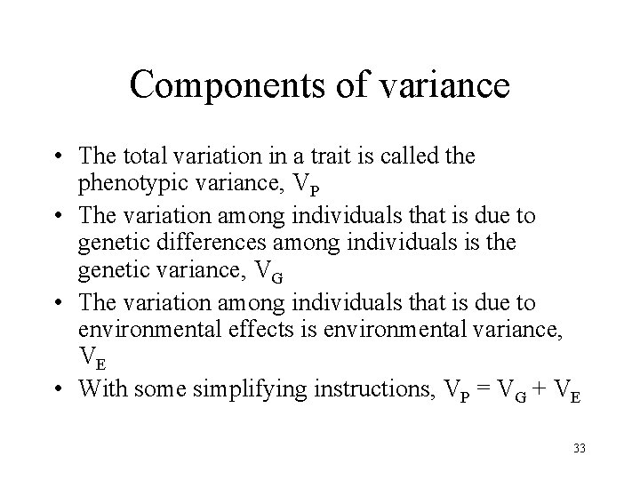 Components of variance • The total variation in a trait is called the phenotypic