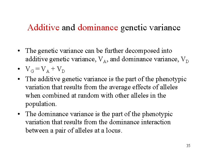 Additive and dominance genetic variance • The genetic variance can be further decomposed into