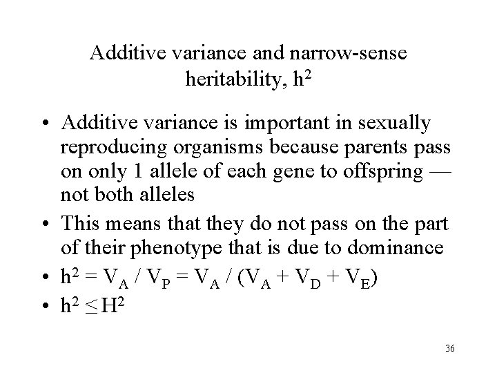 Additive variance and narrow-sense heritability, h 2 • Additive variance is important in sexually