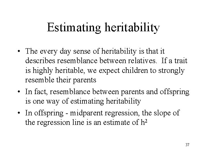 Estimating heritability • The every day sense of heritability is that it describes resemblance