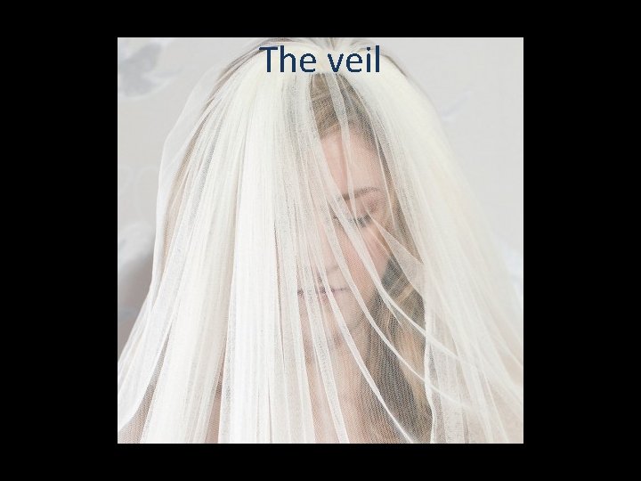 The veil 