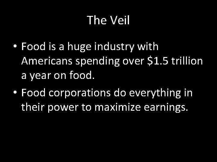 The Veil • Food is a huge industry with Americans spending over $1. 5