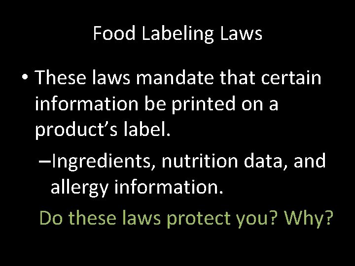 Food Labeling Laws • These laws mandate that certain information be printed on a