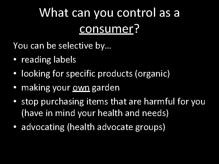What can you control as a consumer? You can be selective by… • reading