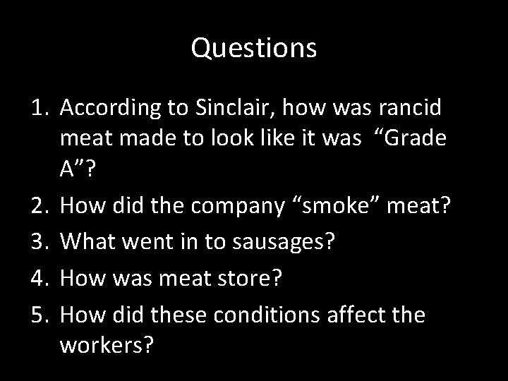 Questions 1. According to Sinclair, how was rancid meat made to look like it