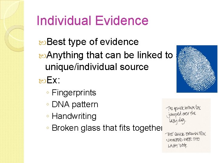 Individual Evidence Best type of evidence Anything that can be linked to a unique/individual Individual Evidence Best type of evidence Anything that can be linked to a unique/individual