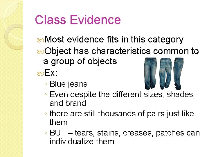Class Evidence Most evidence fits in this category Object has characteristics common to a Class Evidence Most evidence fits in this category Object has characteristics common to a