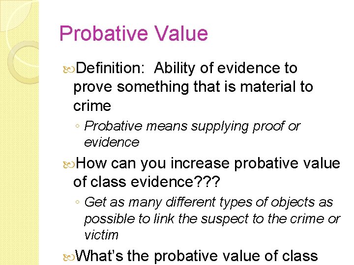 Probative Value Definition: Ability of evidence to prove something that is material to crime Probative Value Definition: Ability of evidence to prove something that is material to crime