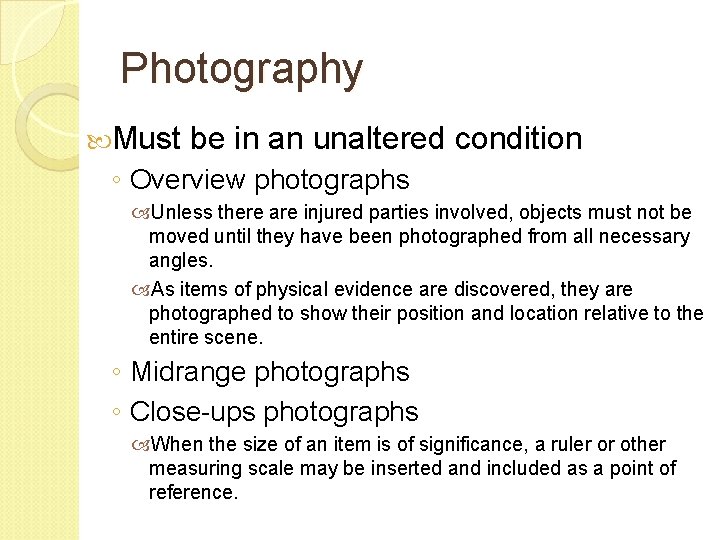 Photography Must be in an unaltered condition ◦ Overview photographs Unless there are injured Photography Must be in an unaltered condition ◦ Overview photographs Unless there are injured