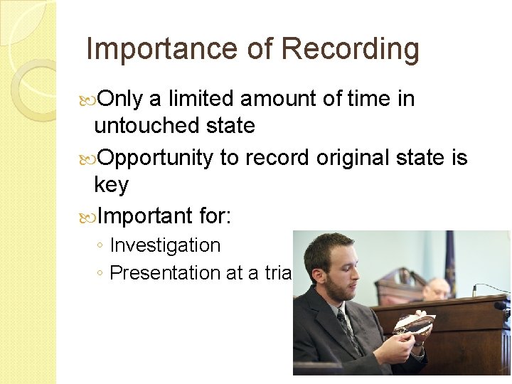 Importance of Recording Only a limited amount of time in untouched state Opportunity to Importance of Recording Only a limited amount of time in untouched state Opportunity to