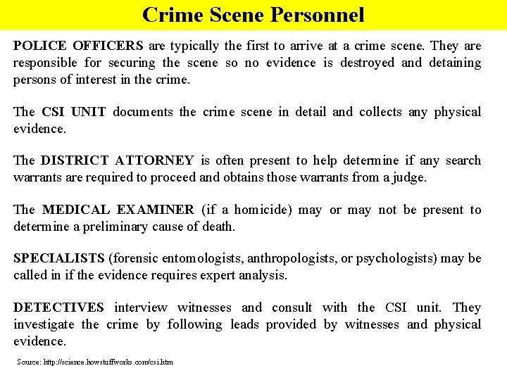 Crime Scene Personnel POLICE OFFICERS are typically the first to arrive at a crime Crime Scene Personnel POLICE OFFICERS are typically the first to arrive at a crime