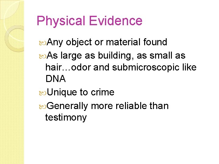 Physical Evidence Any object or material found As large as building, as small as Physical Evidence Any object or material found As large as building, as small as