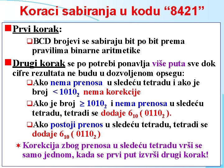 Koraci sabiranja u kodu “ 8421” g Prvi korak: q. BCD brojevi se sabiraju