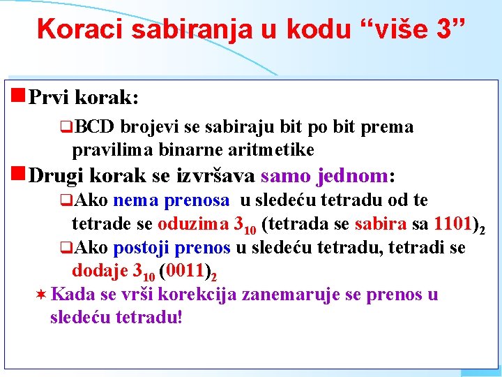 Koraci sabiranja u kodu “više 3” g Prvi korak: q. BCD brojevi se sabiraju