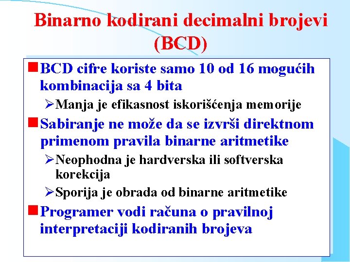 Binarno kodirani decimalni brojevi (BCD) g BCD cifre koriste samo 10 od 16 mogućih