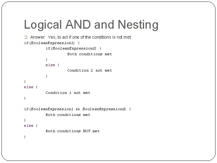 Logical AND and Nesting � Answer: Yes, to act if one of the conditions