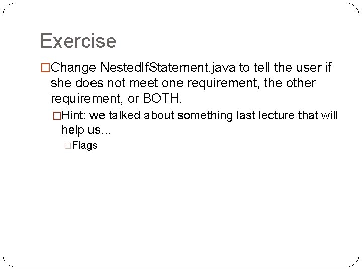 Exercise �Change Nested. If. Statement. java to tell the user if she does not