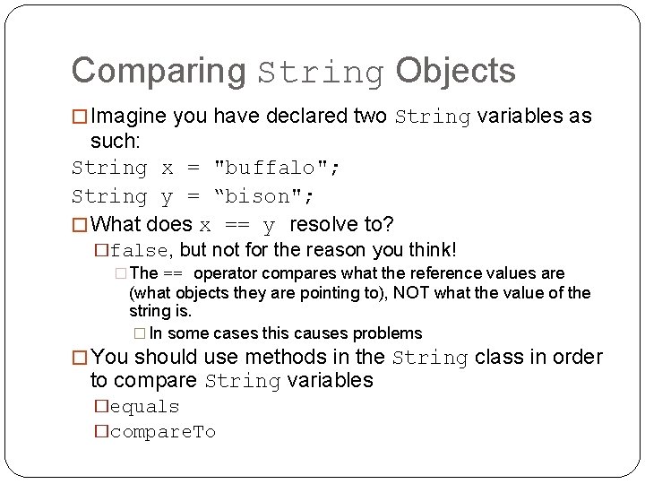 Comparing String Objects � Imagine you have declared two String variables as such: String