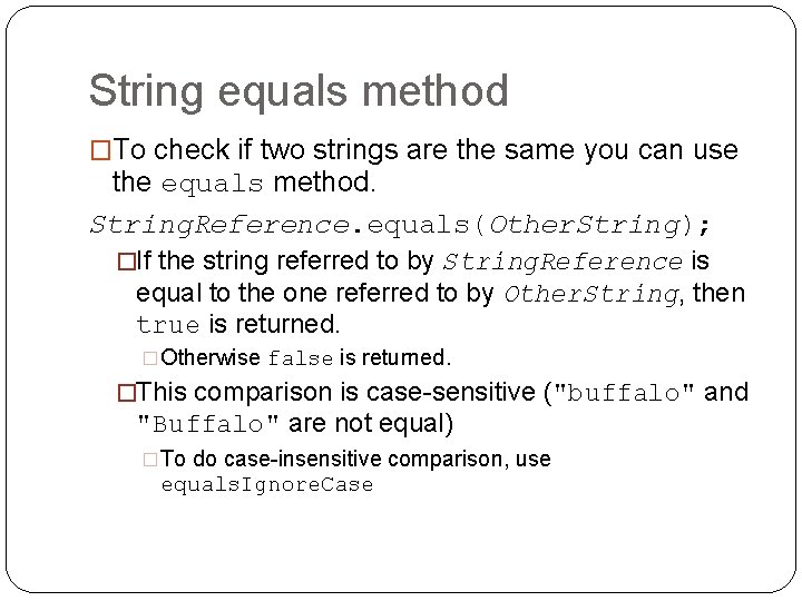 String equals method �To check if two strings are the same you can use