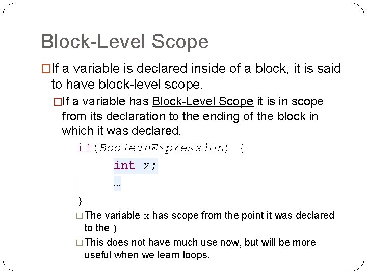 Block-Level Scope �If a variable is declared inside of a block, it is said