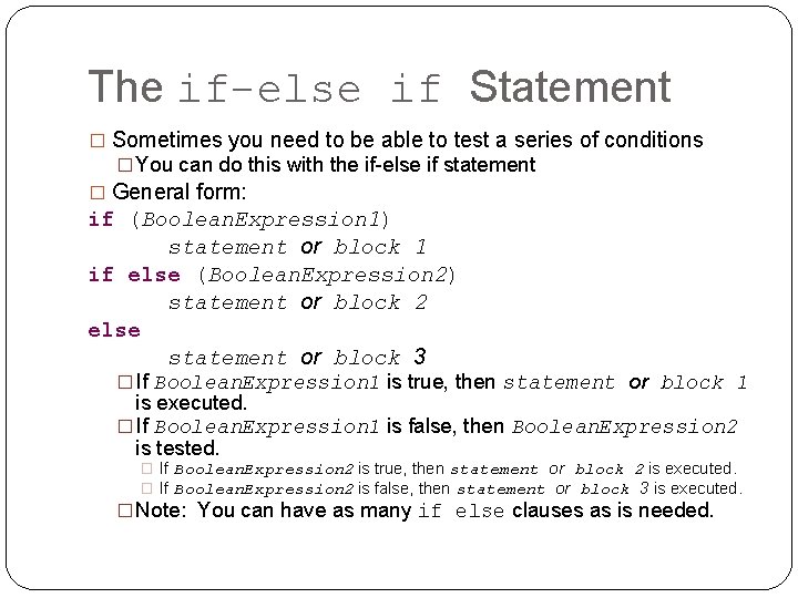 The if-else if Statement � Sometimes you need to be able to test a