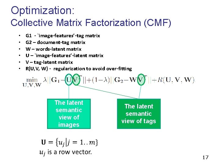 Optimization: Collective Matrix Factorization (CMF) • • • G 1 - `image-features’-tag matrix G