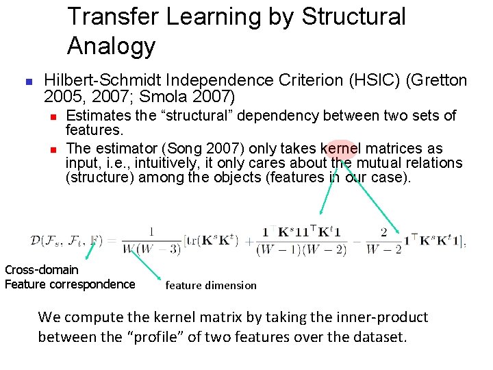 Transfer Learning by Structural Analogy n Hilbert-Schmidt Independence Criterion (HSIC) (Gretton 2005, 2007; Smola