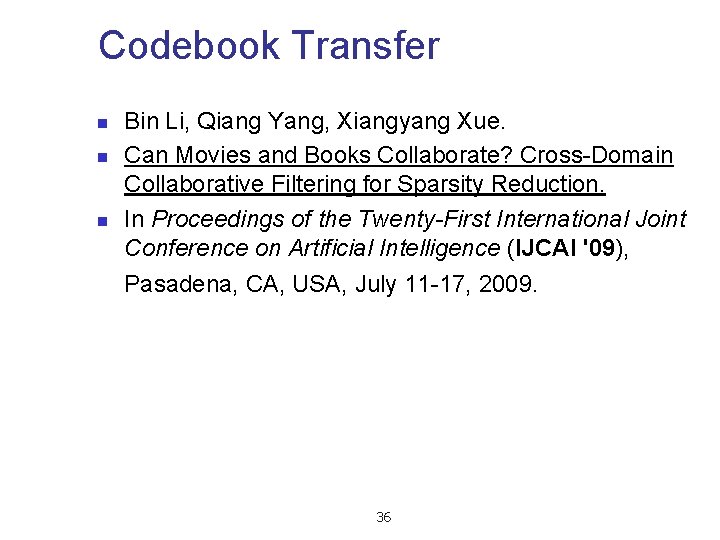 Codebook Transfer n n n Bin Li, Qiang Yang, Xiangyang Xue. Can Movies and