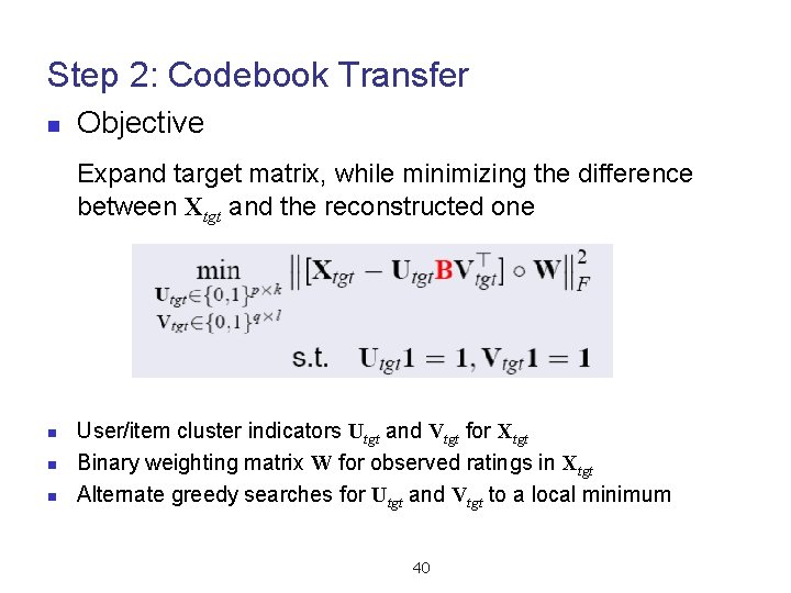 Step 2: Codebook Transfer n Objective Expand target matrix, while minimizing the difference between