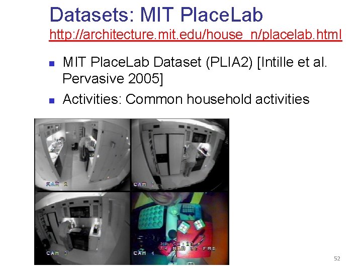 Datasets: MIT Place. Lab http: //architecture. mit. edu/house_n/placelab. html n n MIT Place. Lab